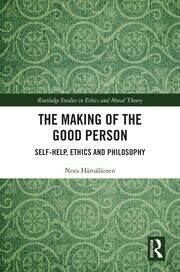 The Making of the Good Person: Self-Help, Ethics and Philosophy book cover