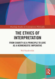 The Ethics of Interpretation: From Charity as a Principle to Love as a Hermeneutic Imperative book cover