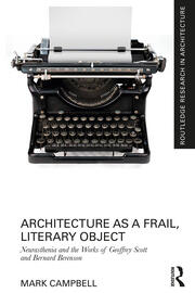 Architecture as a Frail, Literary Object: Neurasthenia and the Works of Geoffrey Scott and Bernard Berenson book cover