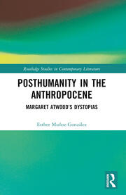 Posthumanity in the Anthropocene: Margaret Atwood's Dystopias book cover