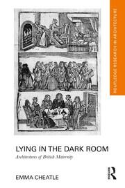 Lying in the Dark Room: Architectures of British Maternity book cover