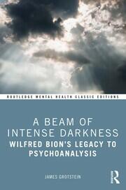 A Beam of Intense Darkness: Wilfred Bion's Legacy to Psychoanalysis book cover