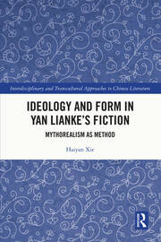 Ideology and Form in Yan Lianke’s Fiction: Mythorealism as Method book cover