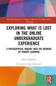 Exploring What is Lost in the Online Undergraduate Experience: A Philosophical Inquiry into the Meaning of Remote Learning book cover
