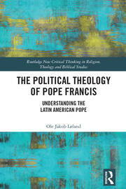 The Political Theology of Pope Francis: Understanding the Latin American Pope book cover