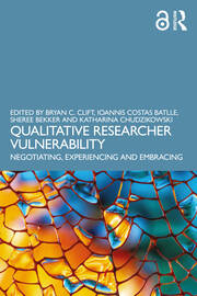Qualitative Researcher Vulnerability: Negotiating, Experiencing and Embracing book cover