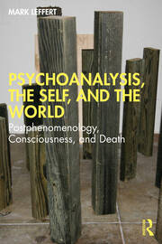 Psychoanalysis, the Self, and the World: Postphenomenology, Consciousness, and Death book cover