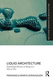 Liquid Architecture: Experimental Practices of Design in a State of Flux book cover