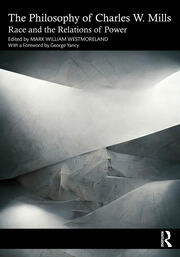 The Philosophy of Charles W. Mills: Race and the Relations of Power book cover