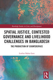 Spatial Justice, Contested Governance and Livelihood Challenges in Bangladesh: The Production of Counterspace book cover