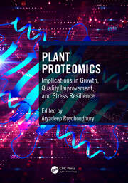 Plant Proteomics: Implications in Growth, Quality Improvement, and Stress Resilience book cover