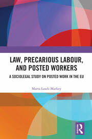 Law, Precarious Labour and Posted Workers: A Sociolegal Study on Posted Work in the EU book cover