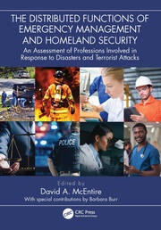 The Distributed Functions of Emergency Management and Homeland Security: An Assessment of Professions Involved in Response to Disasters and Terrorist Attacks book cover