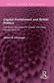 Capital Punishment and British Politics: The British Movement to Abolish the Death Penalty 1945-47 book cover