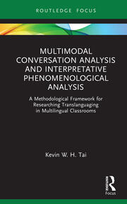 Multimodal Conversation Analysis and Interpretative Phenomenological Analysis: A Methodological Framework for Researching Translanguaging in Multilingual Classrooms book cover