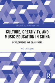 Culture, Creativity, and Music Education in China: Developments and Challenges book cover