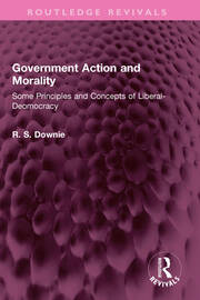 Government Action and Morality: Some Principles and Concepts of Liberal-Democracy book cover
