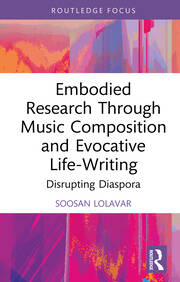 Embodied Research Through Music Composition and Evocative Life-Writing: Disrupting Diaspora book cover