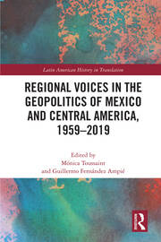 Regional Voices in the Geo-Politics of Mexico and Central America, 1959-2019 book cover