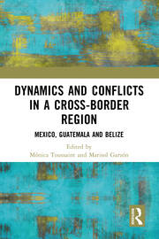 Dynamics and Conflicts in a Cross-Border Region: Mexico, Guatemala and Belize book cover