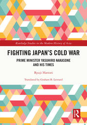 Fighting Japan's Cold War: Prime Minister Yasuhiro Nakasone and His Times book cover