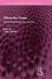 Tilting the Tower: lesbians/ teaching/ queer subjects book cover