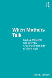 When Mothers Talk: Magical Moments and Everyday Challenges from Birth to Three Years book cover