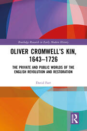 Oliver Cromwell’s Kin, 1643-1726: The Private and Public Worlds of the English Revolution and Restoration book cover