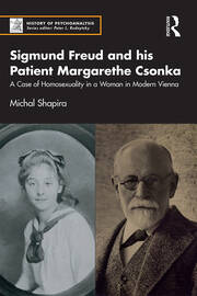 Sigmund Freud and his Patient Margarethe Csonka: A Case of Homosexuality in a Woman in Modern Vienna book cover