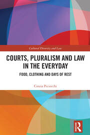 Courts, Pluralism and Law in the Everyday: Food, Clothing and Days of Rest book cover