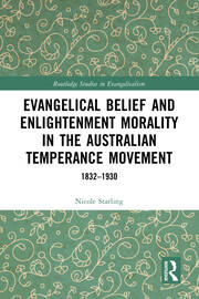 Evangelical Belief and Enlightenment Morality in the Australian Temperance Movement: 1832-1930 book cover