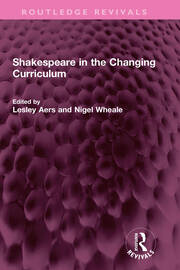 Shakespeare in the Changing Curriculum book cover