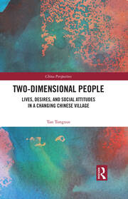 Two-Dimensional People: Lives, Desires, and Social Attitudes in a Changing Chinese Village book cover