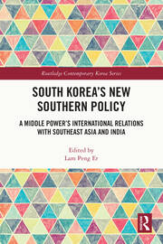 South Korea’s New Southern Policy: A Middle Power’s International Relations with Southeast Asia and India book cover