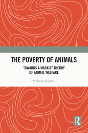 The Poverty of Animals: Towards a Marxist Theory of Animal Welfare book cover