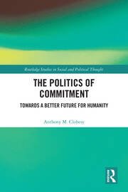The Politics of Commitment: Towards a Better Future for Humanity book cover