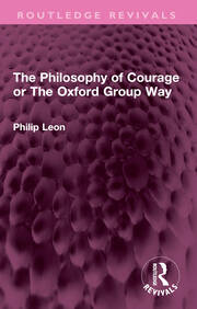 The Philosophy of Courage or The Oxford Group Way book cover