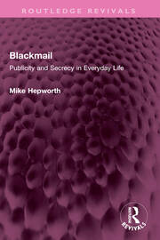 Blackmail: Publicity and Secrecy in Everyday Life book cover