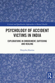 Psychology of Accident Victims in India: Explorations in Embodiment, Suffering and Healing book cover