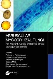 Arbuscular Mycorrhizal Fungi: For Nutrient, Abiotic and Biotic Stress Management in Rice book cover