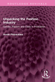 Unpacking the Fashion Industry: Gender, Racism and Class in Production book cover