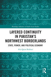 Layered Continuity in Pakistan’s Northwest Borderlands: State, Power, and Political Economy book cover