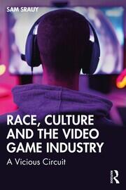 Race, Culture and the Video Game Industry: A Vicious Circuit book cover