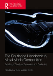 The Routledge Handbook to Metal Music Composition: Evolution of Structure, Expression, and Production book cover