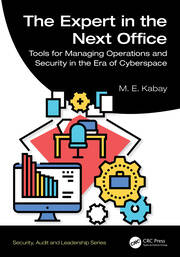 The Expert in the Next Office: Tools for Managing Operations and Security in the Era of Cyberspace book cover