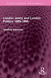 London Jewry and London Politics 1889-1986 book cover