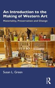 An Introduction to the Making of Western Art: Materiality, Preservation and Change book cover