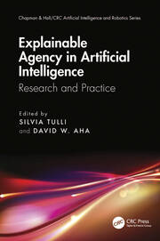 Explainable Agency in Artificial Intelligence: Research and Practice book cover