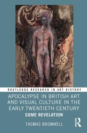 Apocalypse in British Art and Visual Culture in the Early Twentieth Century: Some Revelation book cover