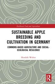 Sustainable Apple Breeding and Cultivation in Germany: Commons-Based Agriculture and Social-Ecological Resilience book cover